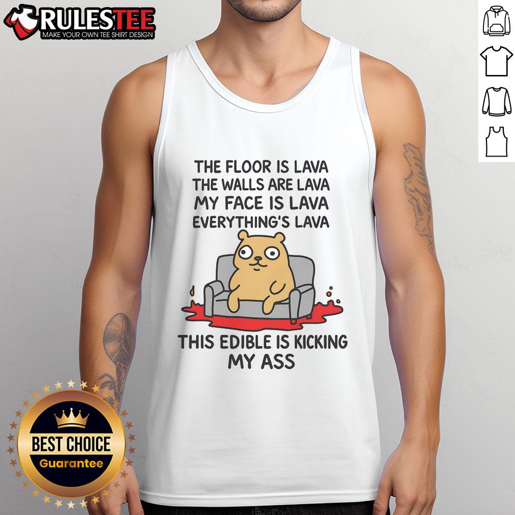 Nice The Floor Is Lava The Walls Are Lava Everything's Lava This Edible Is Kicking My Ass T-Shirt - Image 4