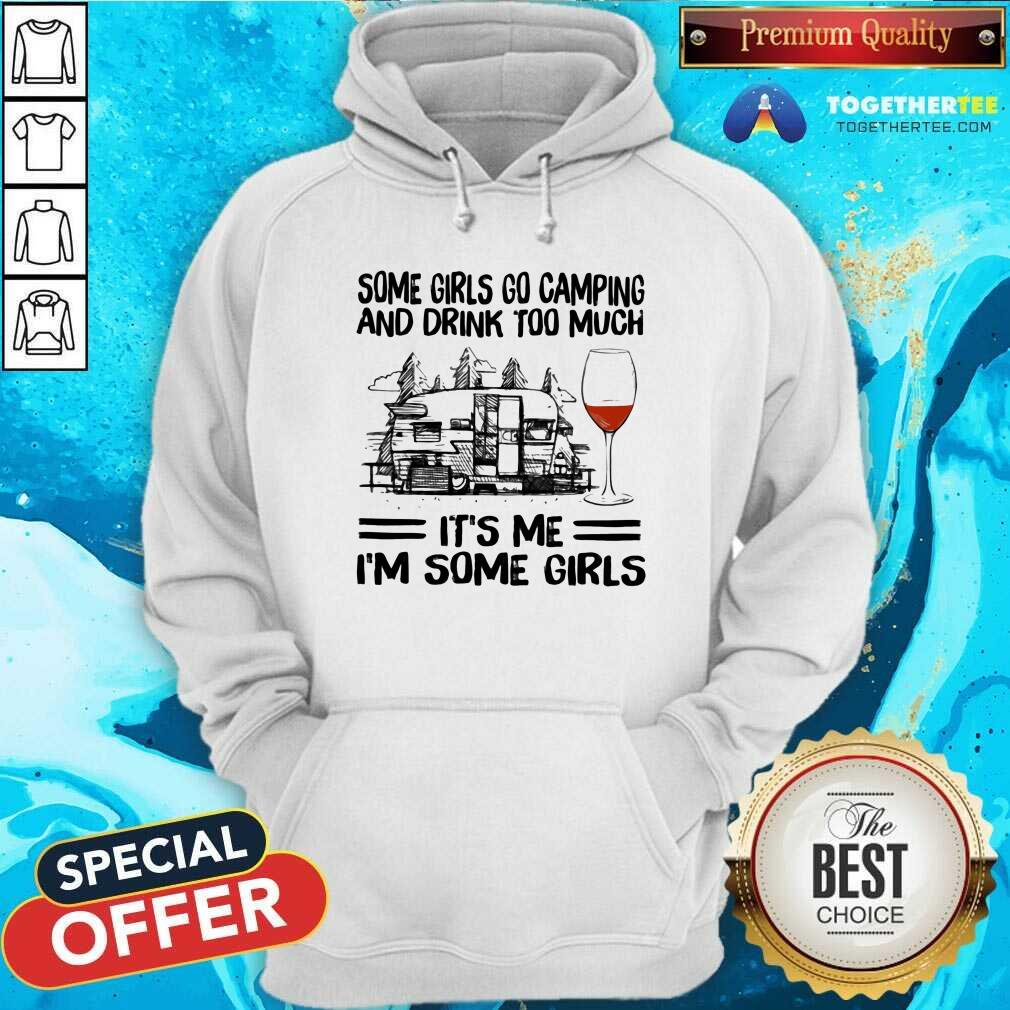Good Some Girls Go Camping And Drink Too Much Shirt - Image 5