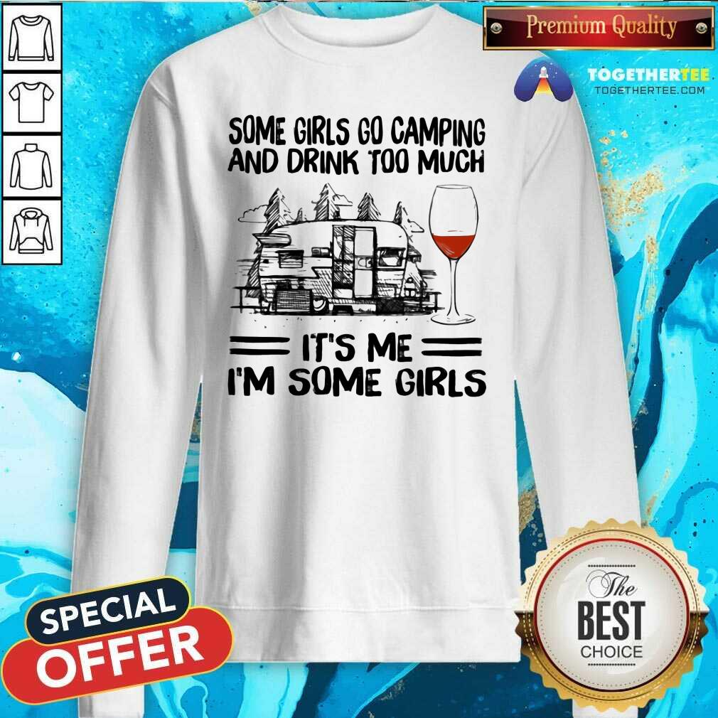 Good Some Girls Go Camping And Drink Too Much Shirt - Image 2