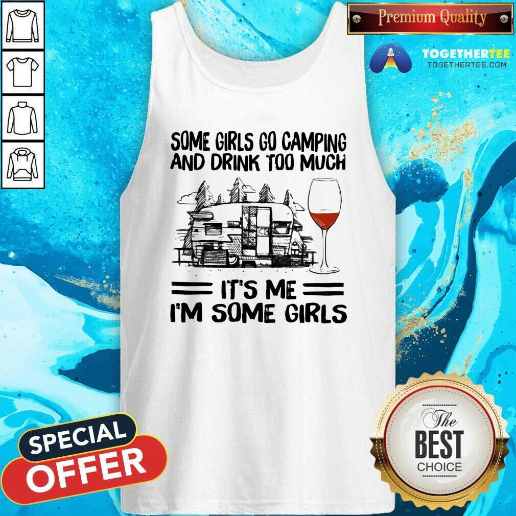 Good Some Girls Go Camping And Drink Too Much Shirt - Image 4