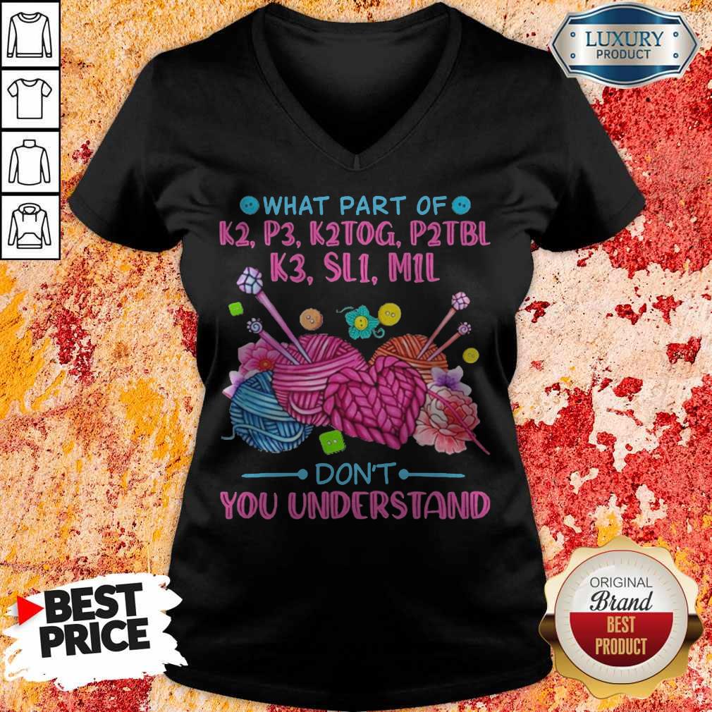 What Part Of K2 P3 K2TOG P2TBL K3 SL1 M1L Don’t You Understand Shirt - Image 3