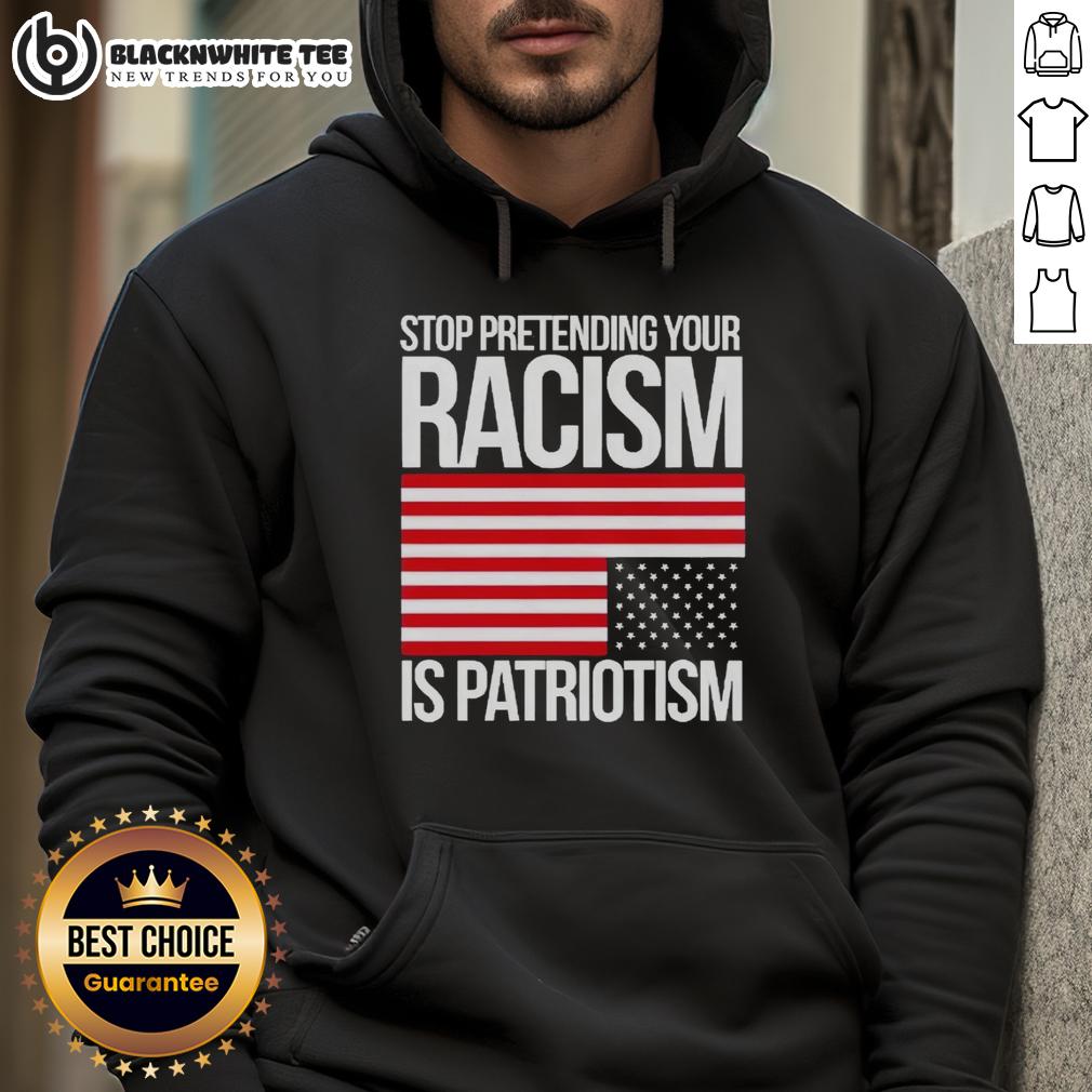 Original Stop Pretending Your Racism Is Patriotism America T-Shirt - Image 2