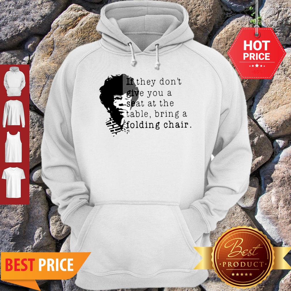 Shirley Chisholm If They Don’t Give You A Seat At The Table Folding Chair Shirt - Image 2