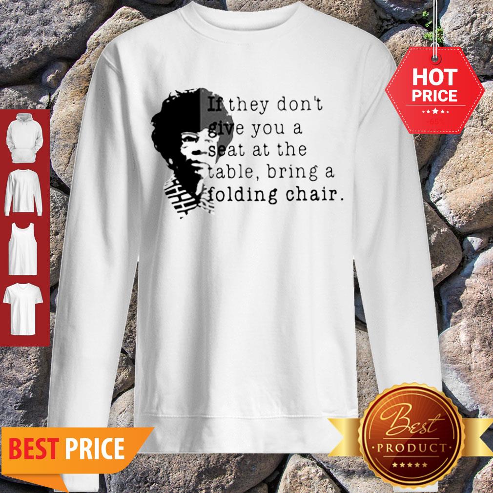 Shirley Chisholm If They Don’t Give You A Seat At The Table Folding Chair Shirt - Image 3