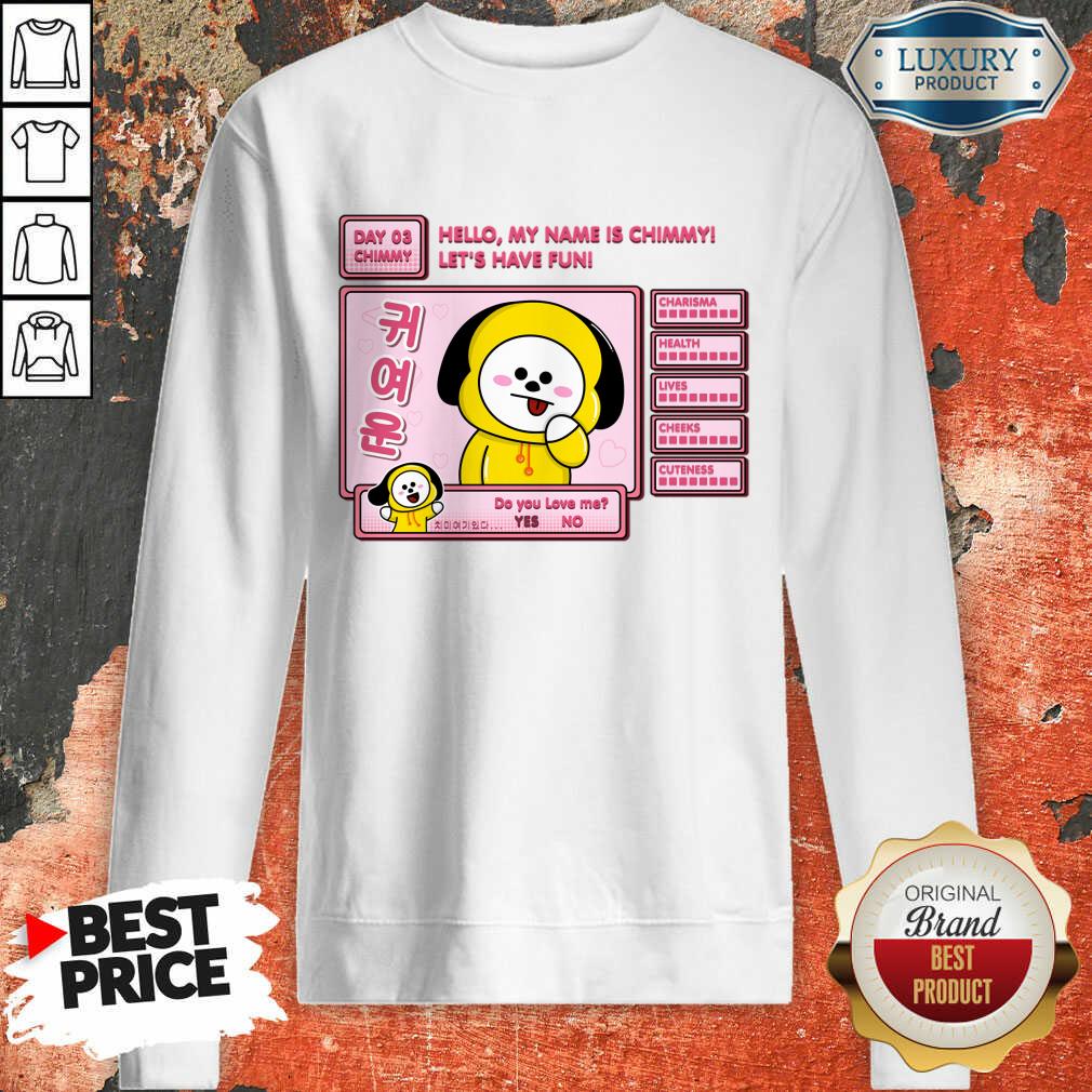 Hello My Name Is Chimmy Let's Have Fun Shirt - Image 4