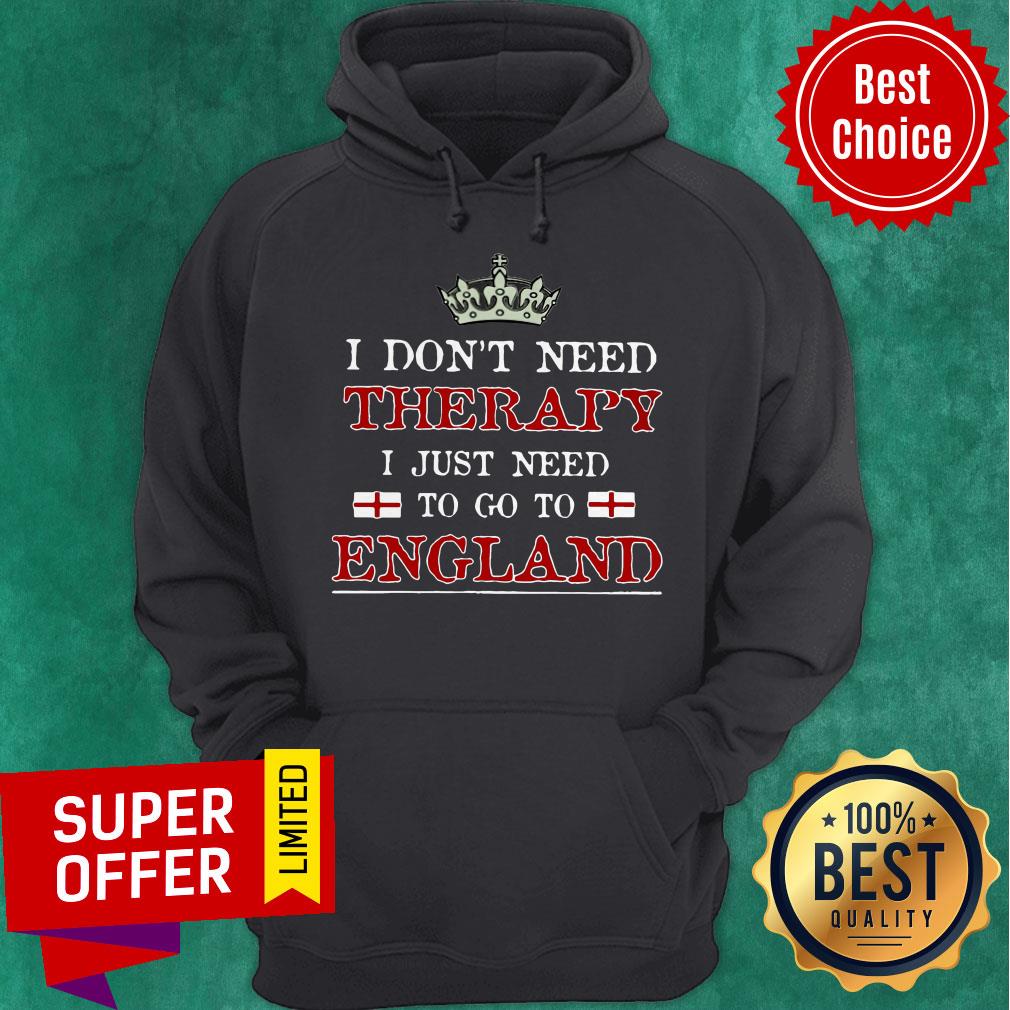 Funny I Don’t Need Therapy I Just Need To Go To England Shirt - Image 3