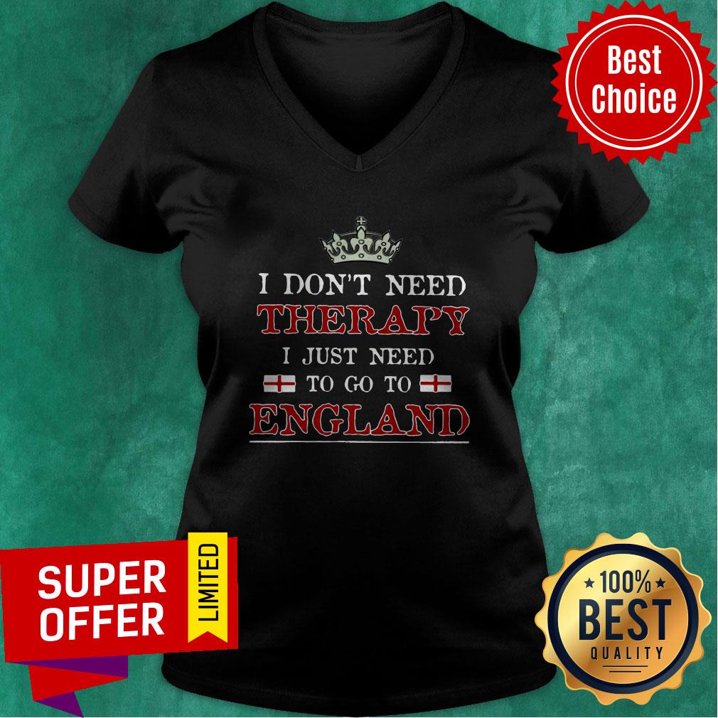 Funny I Don’t Need Therapy I Just Need To Go To England Shirt - Image 4