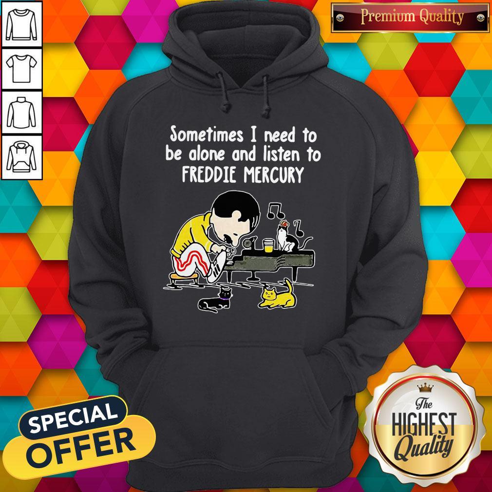 Sometimes I Need To Be Alone And Listen To Freddie Mercury Shirt - Image 5