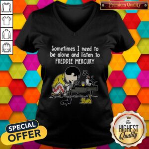Alternative view of Sometimes I Need To Be Alone And Listen To Freddie Mercury Shirt