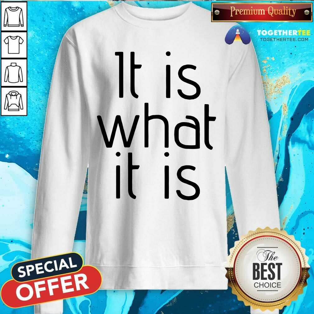It Is What It Is Shirt - Image 2