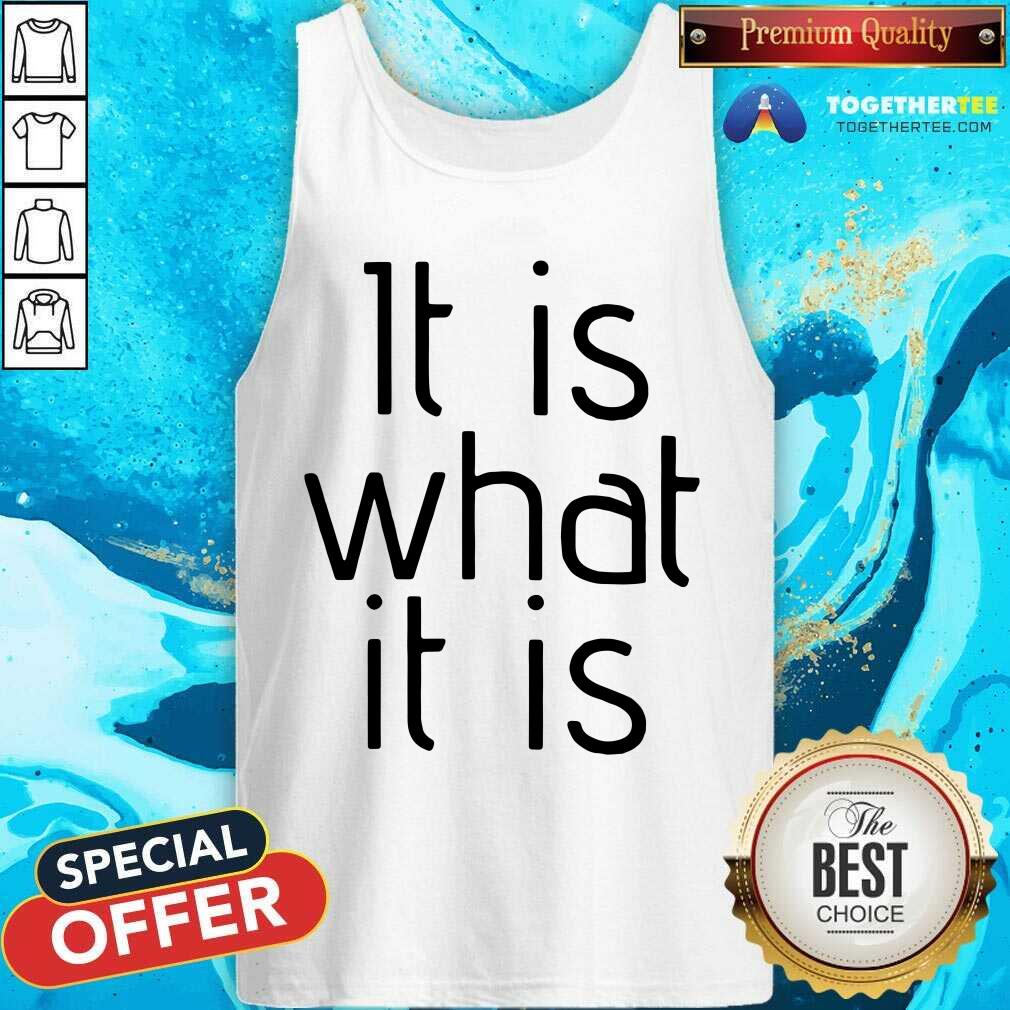 It Is What It Is Shirt - Image 5
