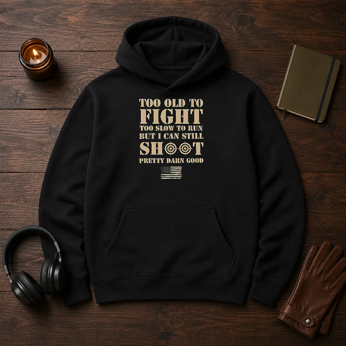 Original Too Old To Fight Too Slow To Run But I Can Still Shoot Pretty Darn Good Shirt - Image 5