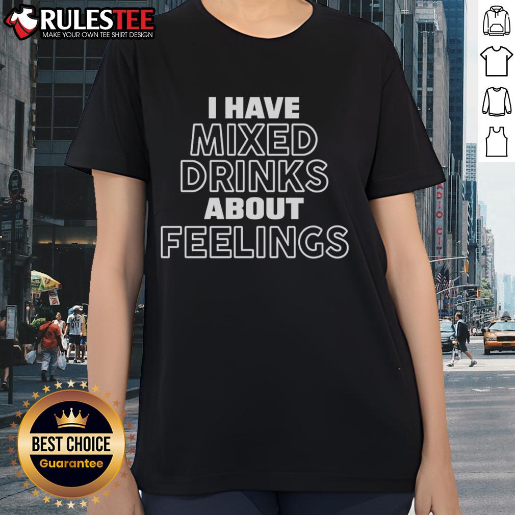 Official I Have Mixed Drinks About Feelings T-Shirt - Image 3