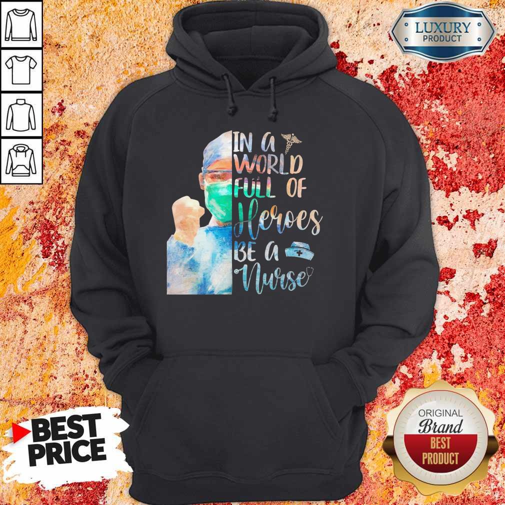 In A World Full Of Heroes Be A Nurse Shirt - Image 5