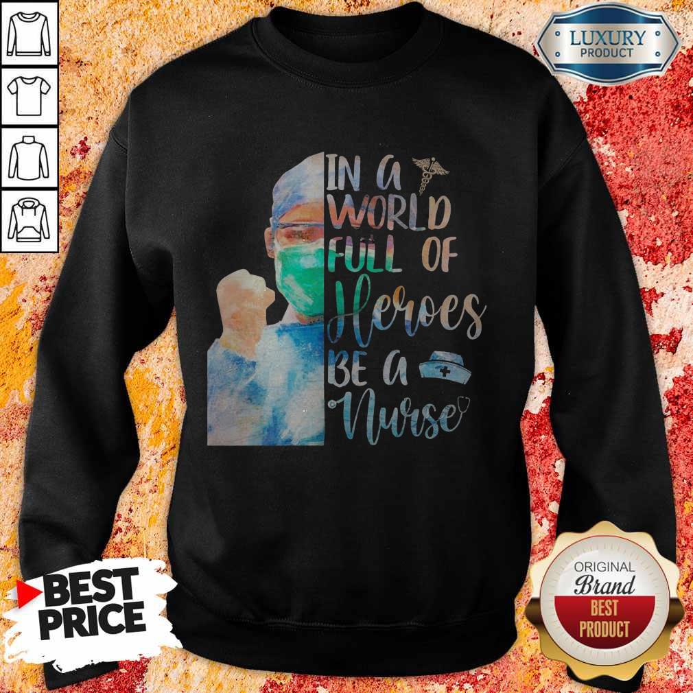 In A World Full Of Heroes Be A Nurse Shirt - Image 4