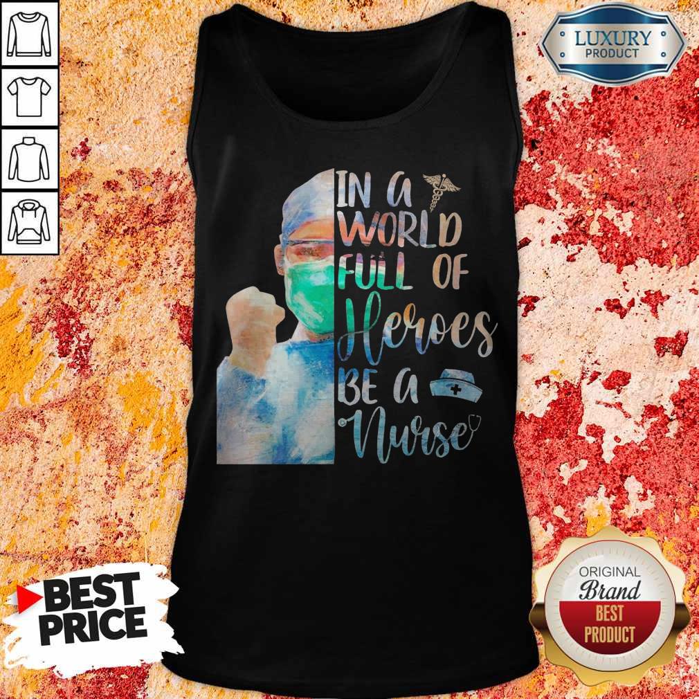 In A World Full Of Heroes Be A Nurse Shirt - Image 2