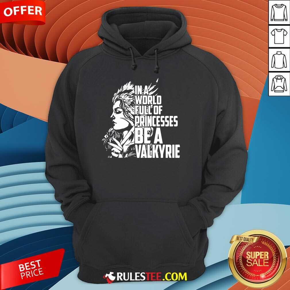 In A World Full Of Princesses Be A Valkyrie Shirt - Image 4