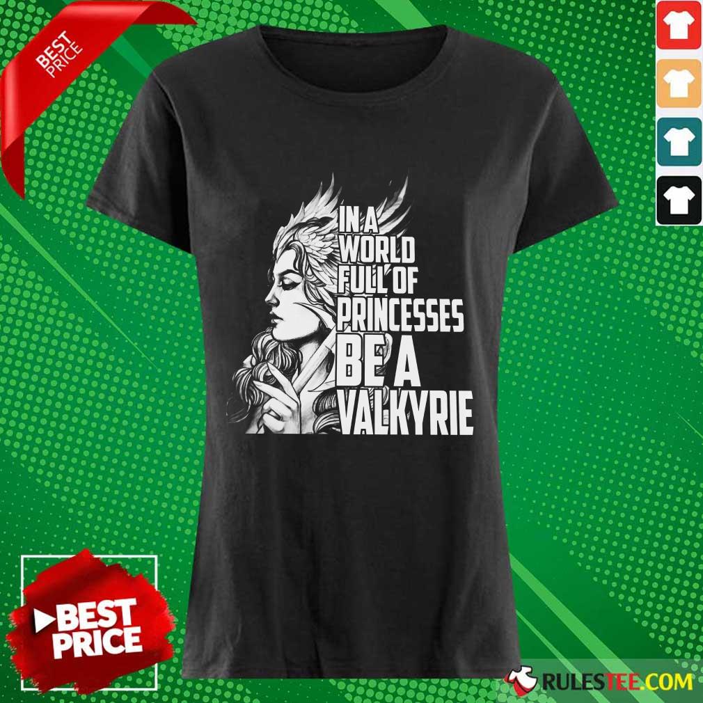 In A World Full Of Princesses Be A Valkyrie Shirt - Image 3