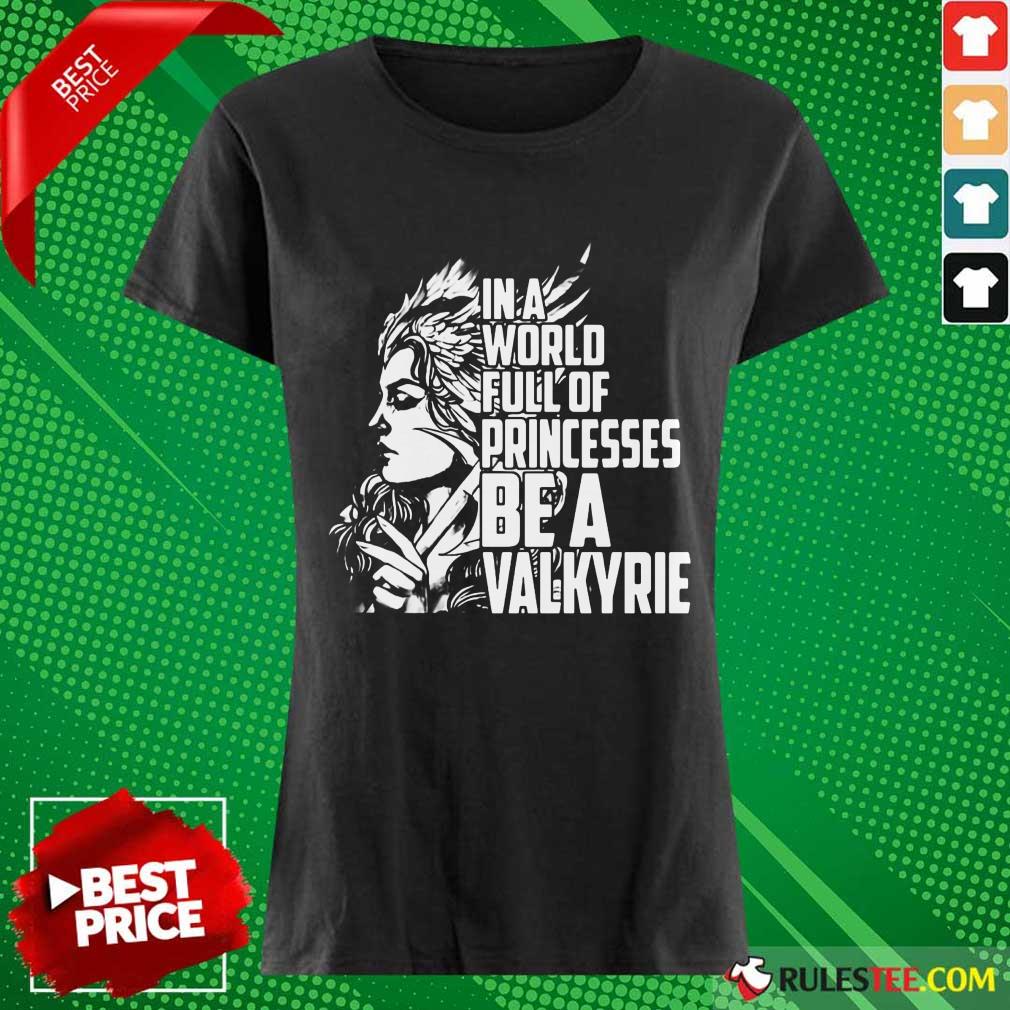 In A World Full Of Princesses Be A Valkyrie Shirt - Image 3