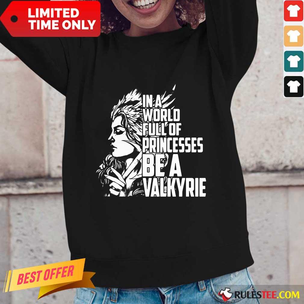 In A World Full Of Princesses Be A Valkyrie Shirt - Image 2