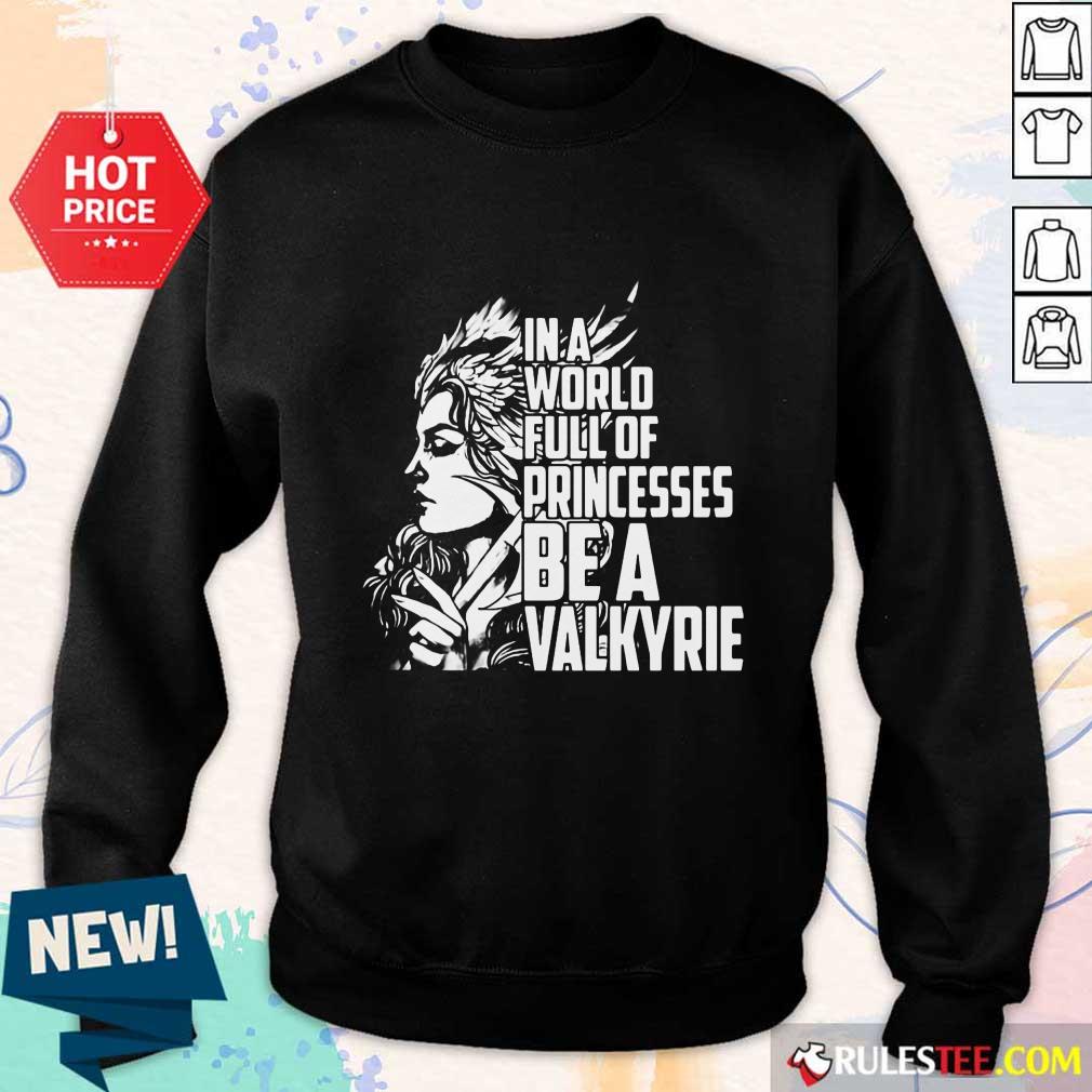 In A World Full Of Princesses Be A Valkyrie Shirt - Image 5