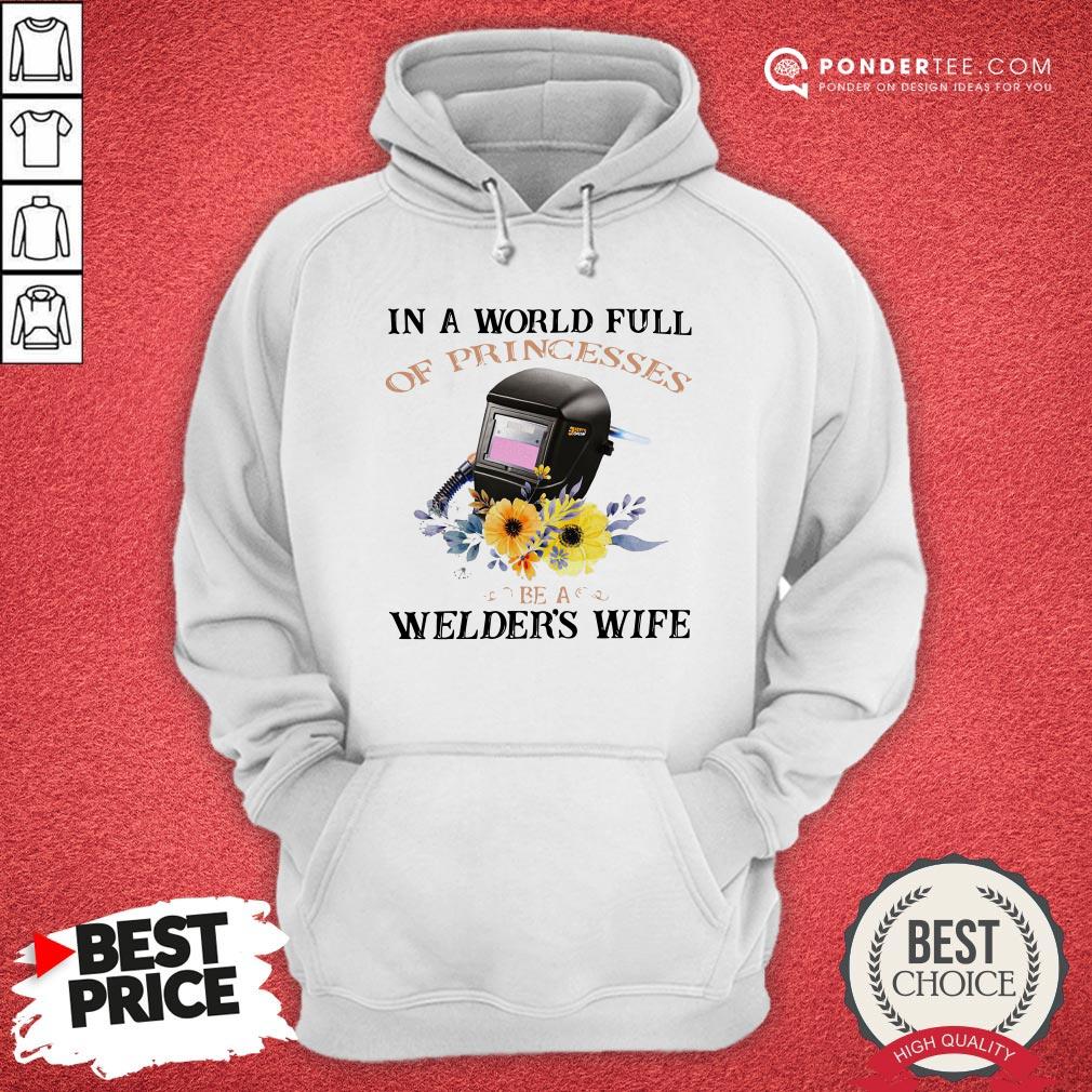 In A World Full Of Princesses Be A Welder’s Wife Shirt - Image 4