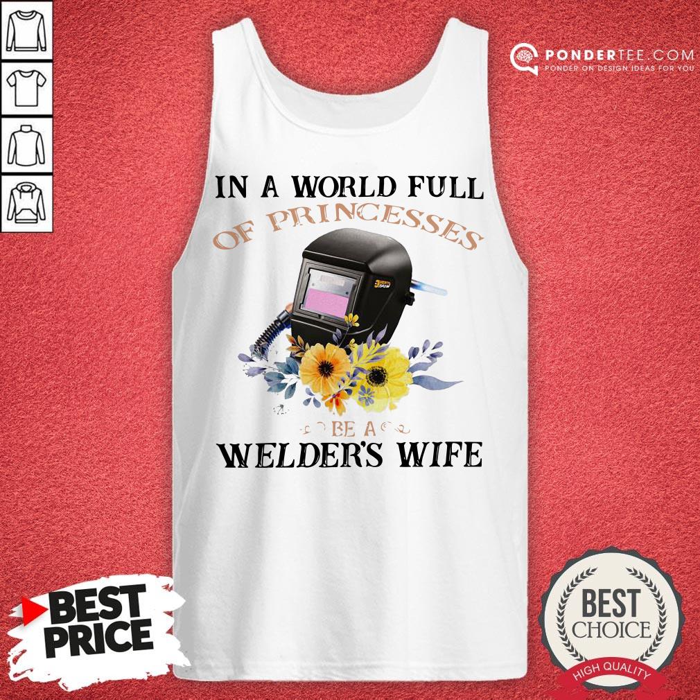 In A World Full Of Princesses Be A Welder’s Wife Shirt - Image 2
