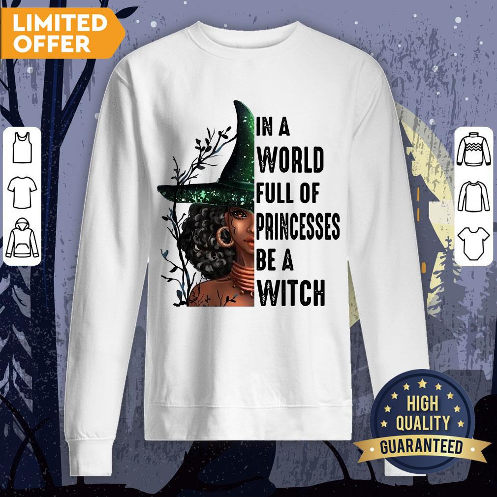 In A World Full Of Princesses Be A Witch Shirt - Image 3
