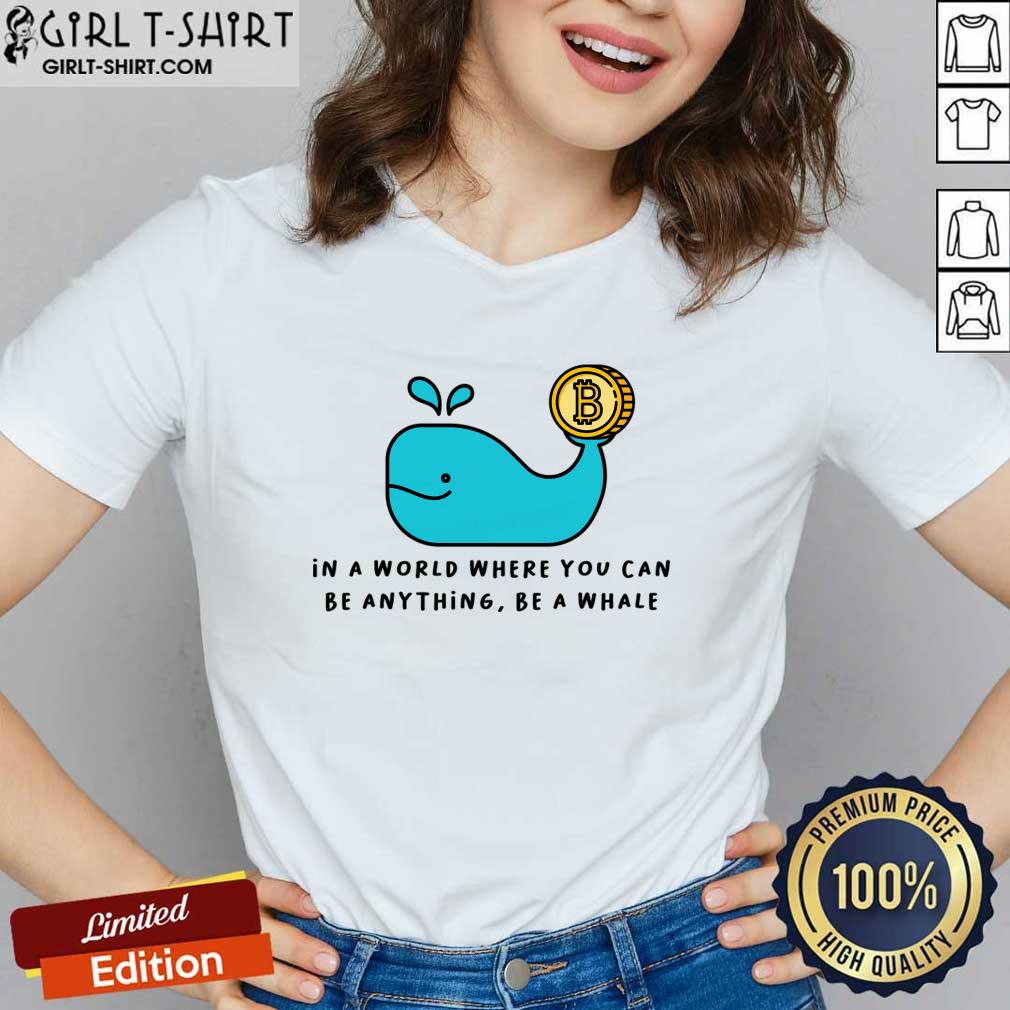 In A World Where You Can Be Anything Be A Whale Shirt - Image 2