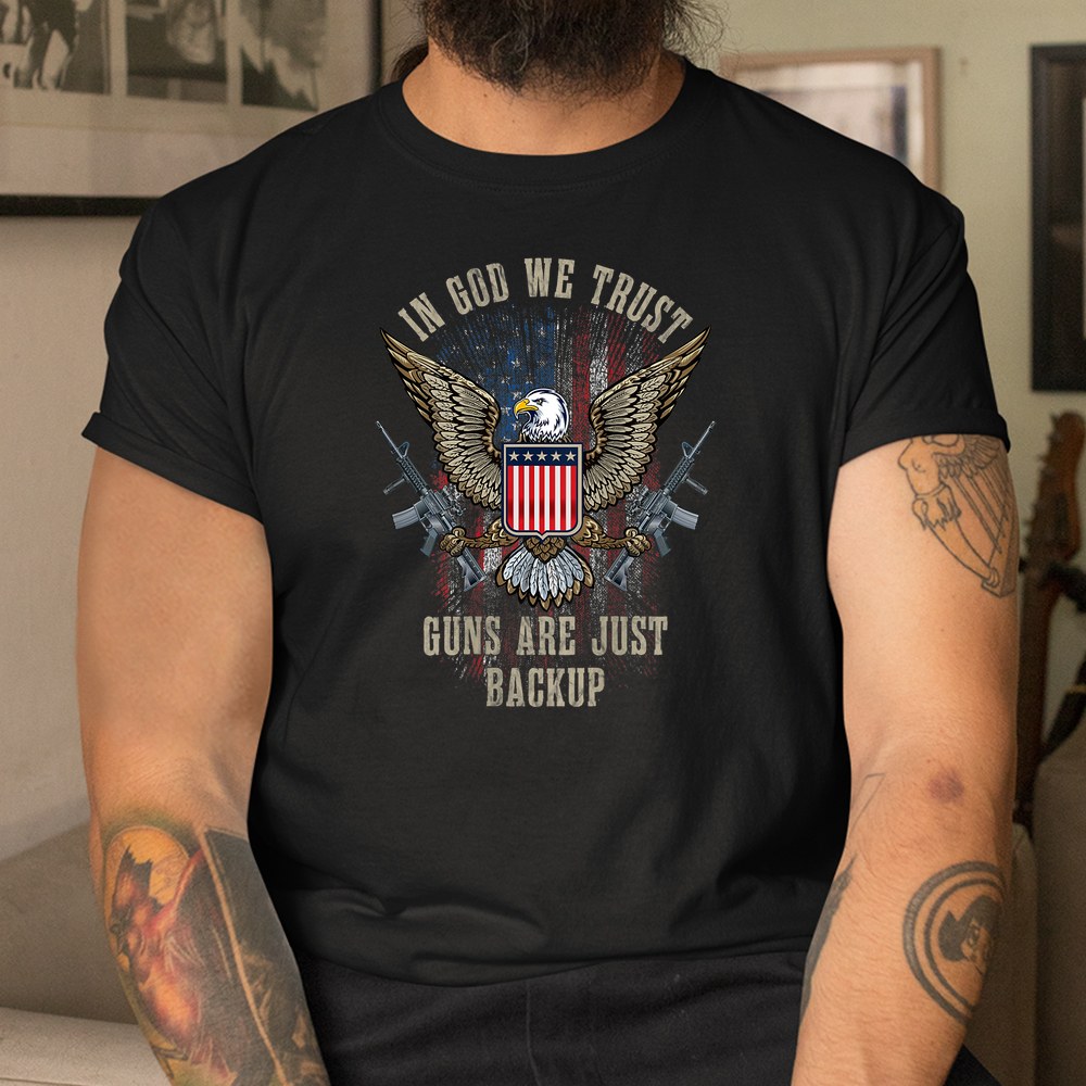 In God We Trust Guns Are Just Backup American Flag Shirt - Image 3