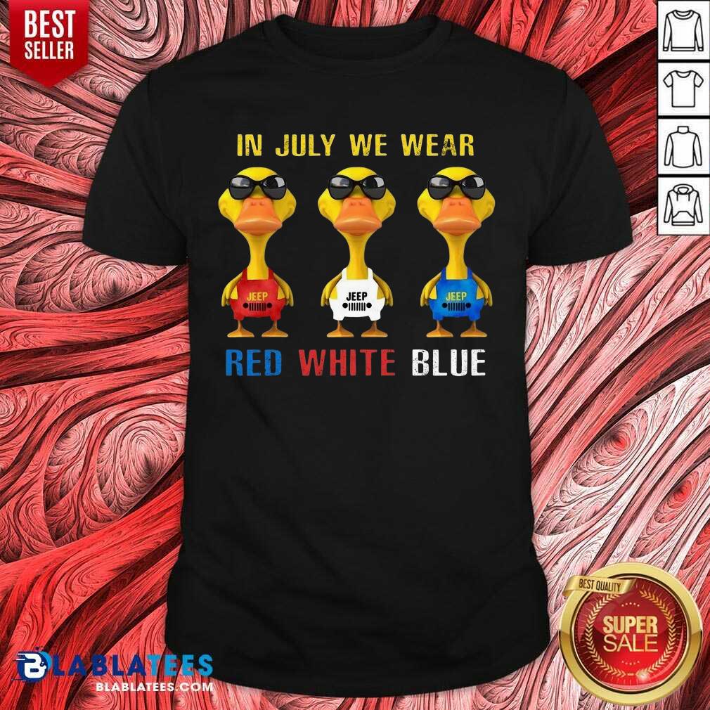 In July We Wear Red White Blue Duck Shirt
