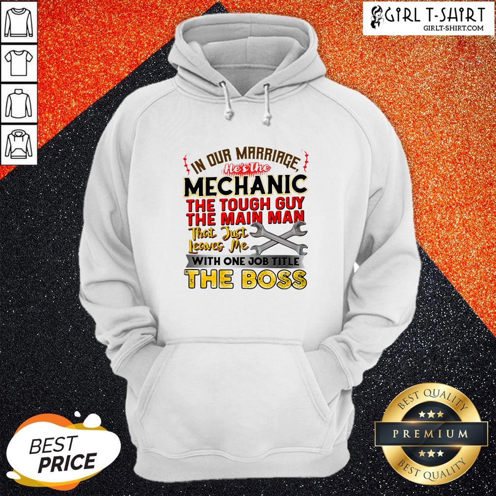 In Our Marriage He’s The Mechanic The Tough Guy The Main Man That Just Leaves Me With One Job Title The Boos Shirt - Image 5