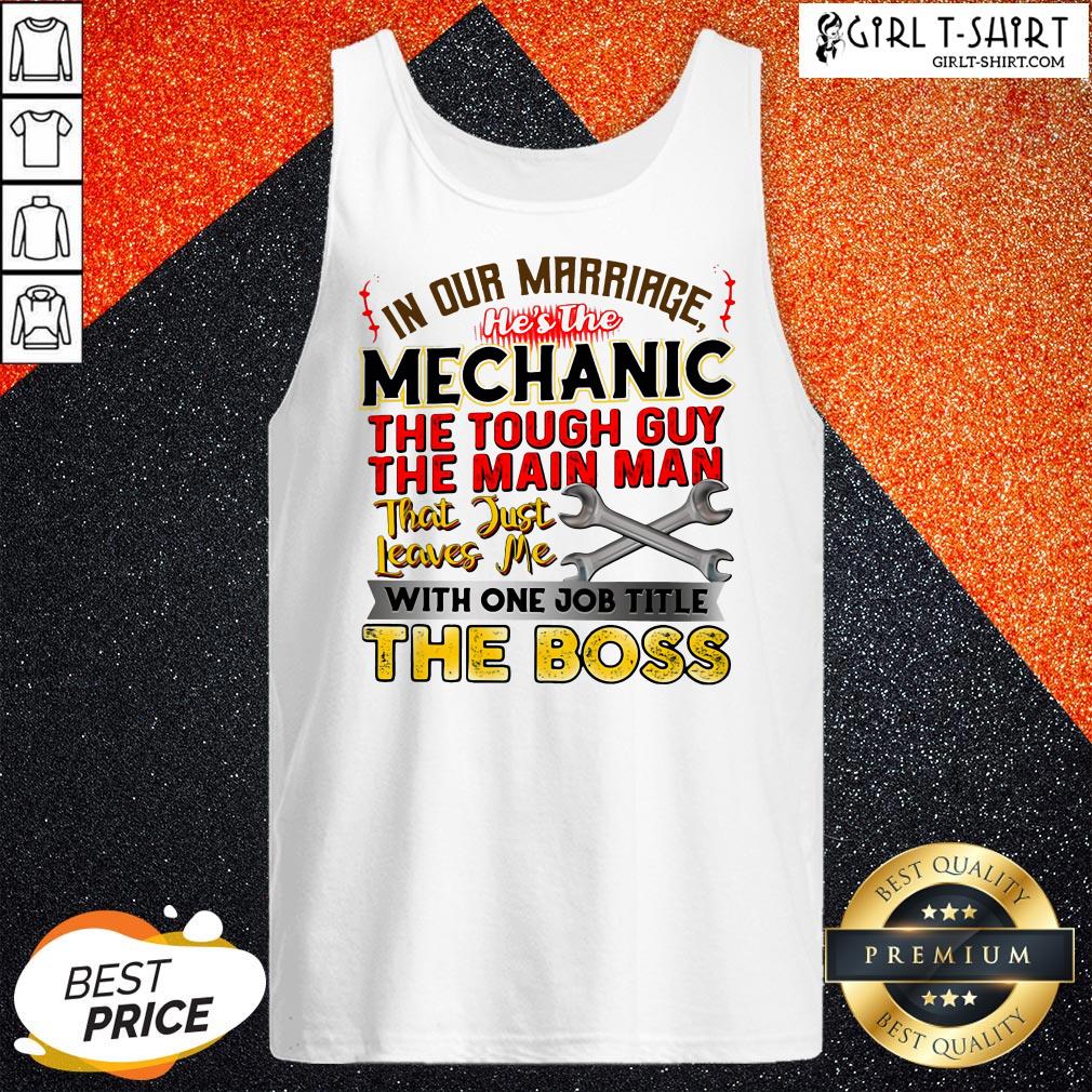 In Our Marriage He’s The Mechanic The Tough Guy The Main Man That Just Leaves Me With One Job Title The Boos Shirt - Image 3