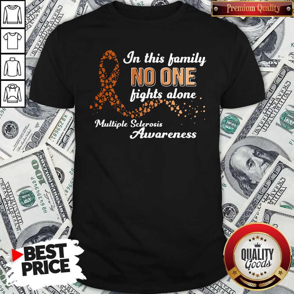 In This Family No One Fights Alone Multiple Sclerosis Awareness Shirt