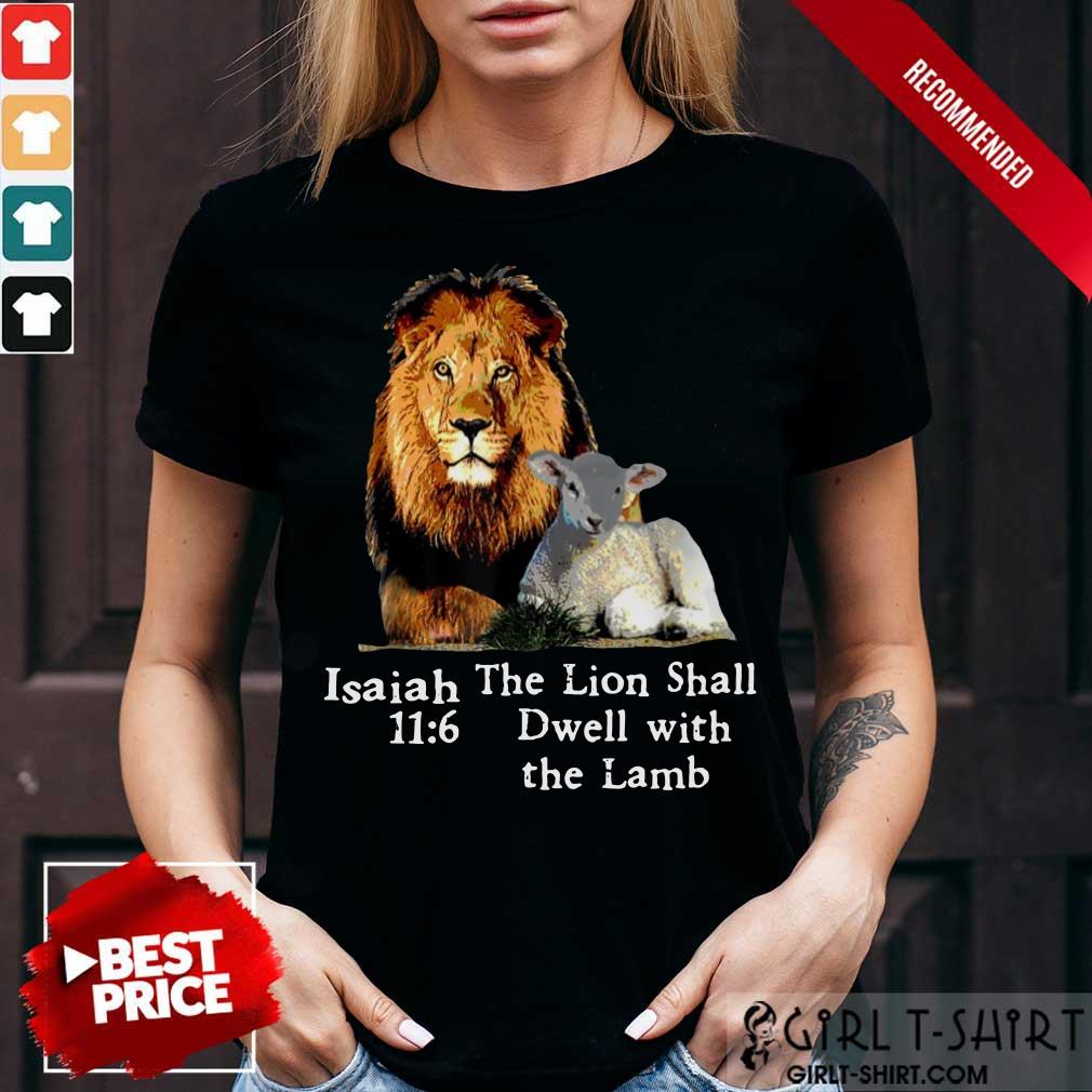 Isaiah 116 The Lion Shall Dwell With The Lamb Shirt