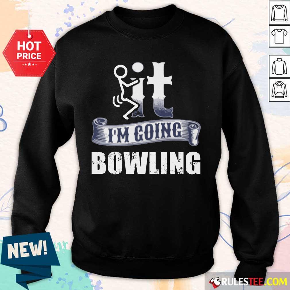 It I'm Going Bowling Shirt - Image 5