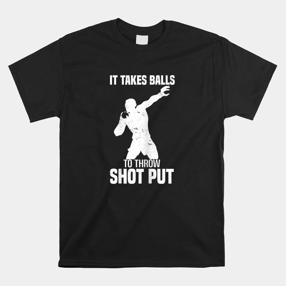 It Takes Balls To Throw Shot Put Track And Field Shot Put Shirt - Image 5