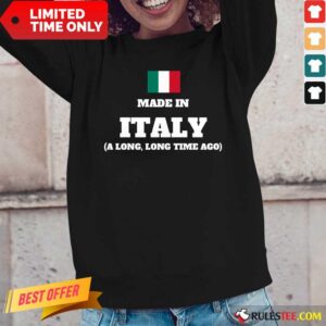 Alternative view of Italy Flag Made In Italy A Long Time Ago Shirt