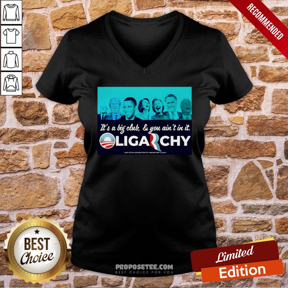 It’s A Big Club And You Ain’t In It Oligarchy Shirt - Image 2