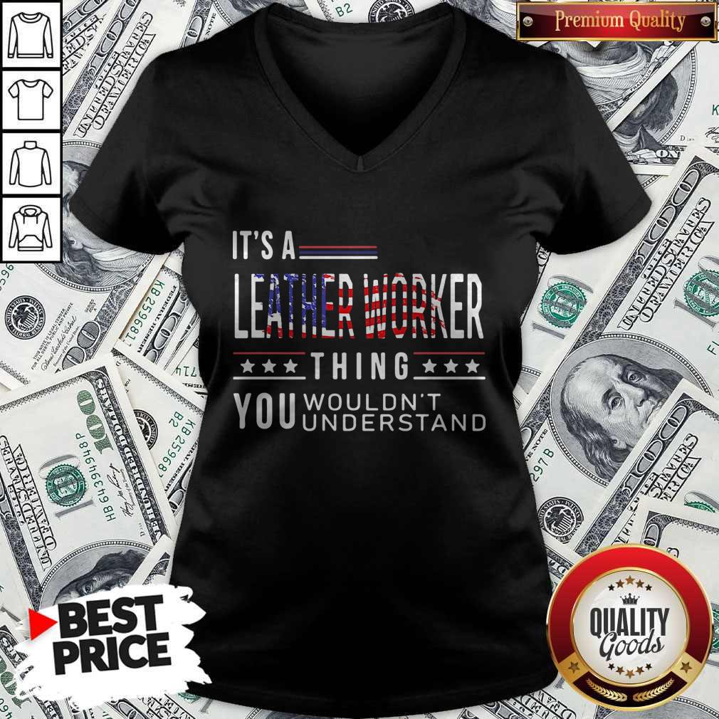 Its A Leather Worker Thing You Wouldnt American Flag Veteran Independence Day Shirt - Image 3