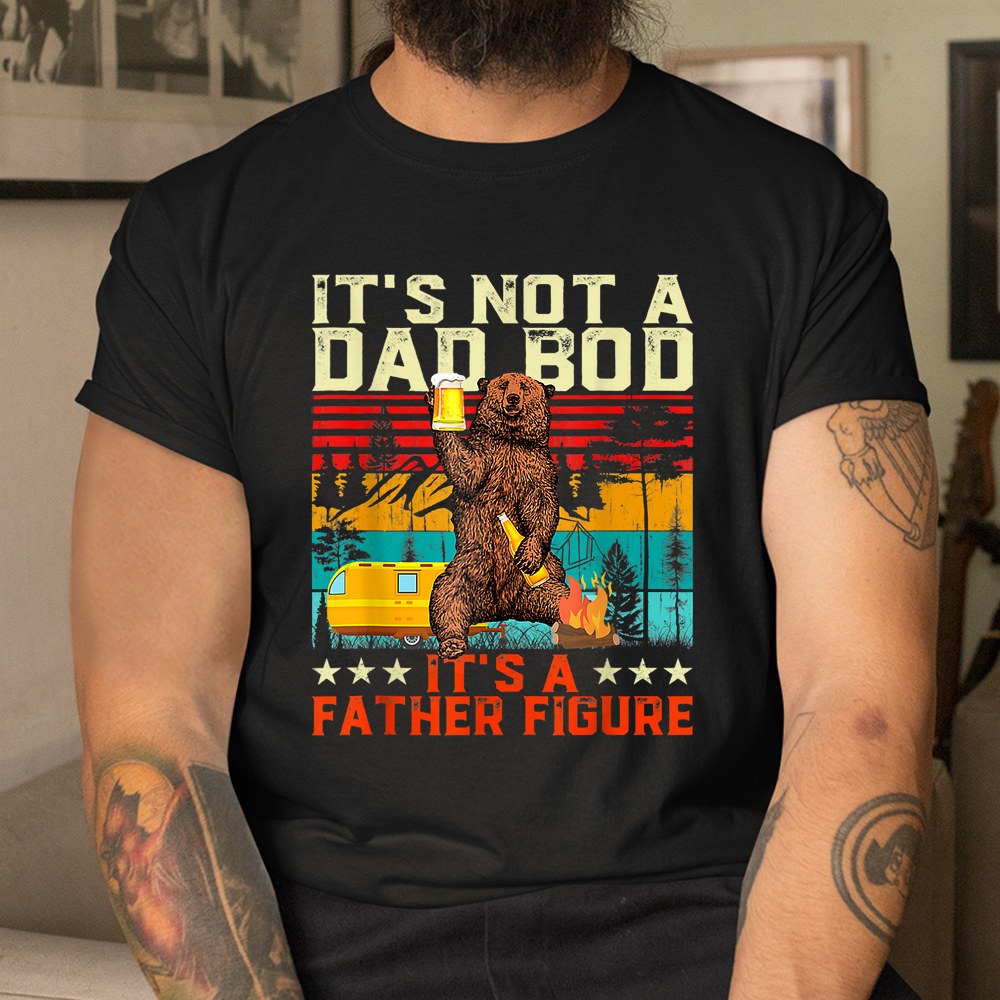 Its Not A Dad Bod Its Father Figure Shirt - Image 3