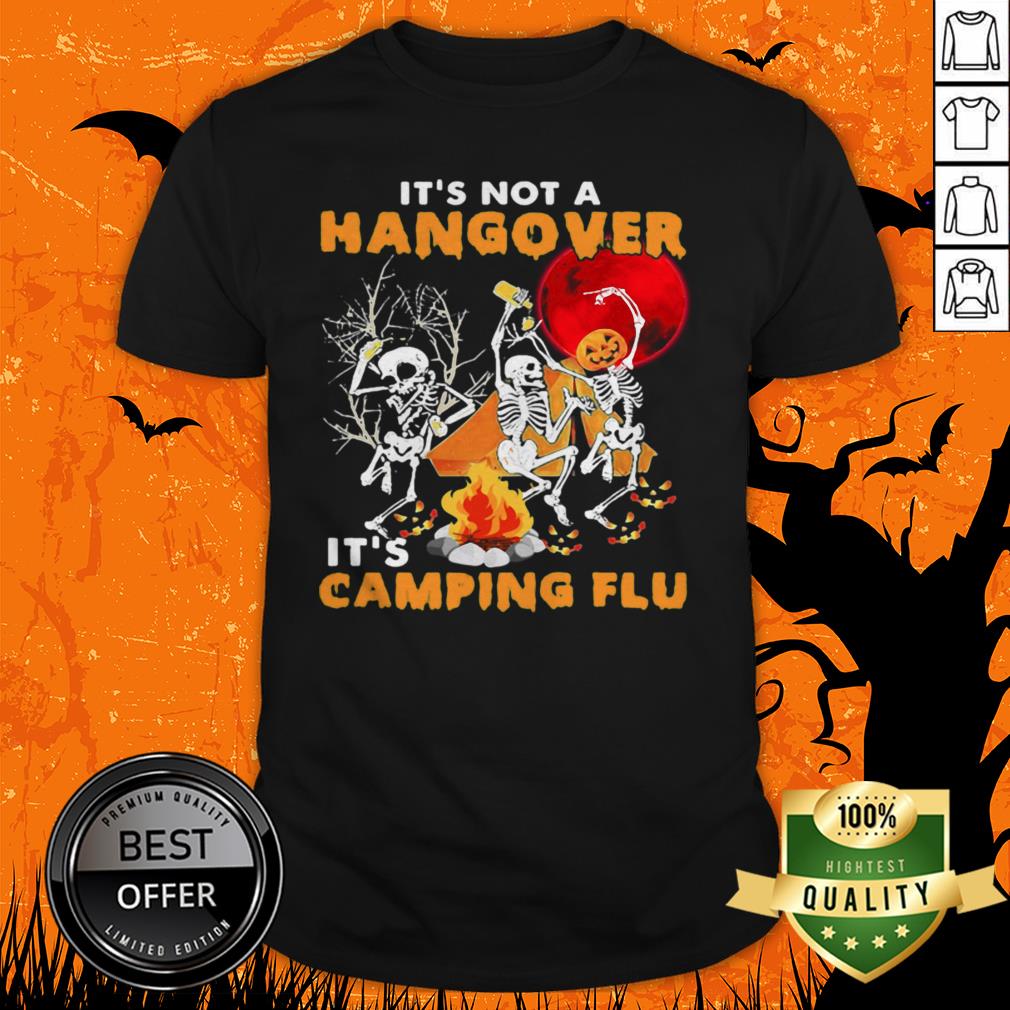 It's Not A Hangover It's Camping Flu Halloween Shirt