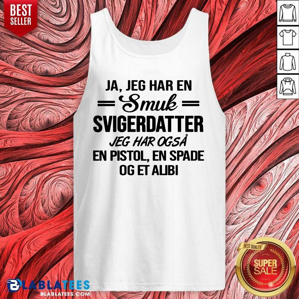 Ja Jeg Har En Smuk Svigerdatter Og Et Alibi Shirt - Image 4