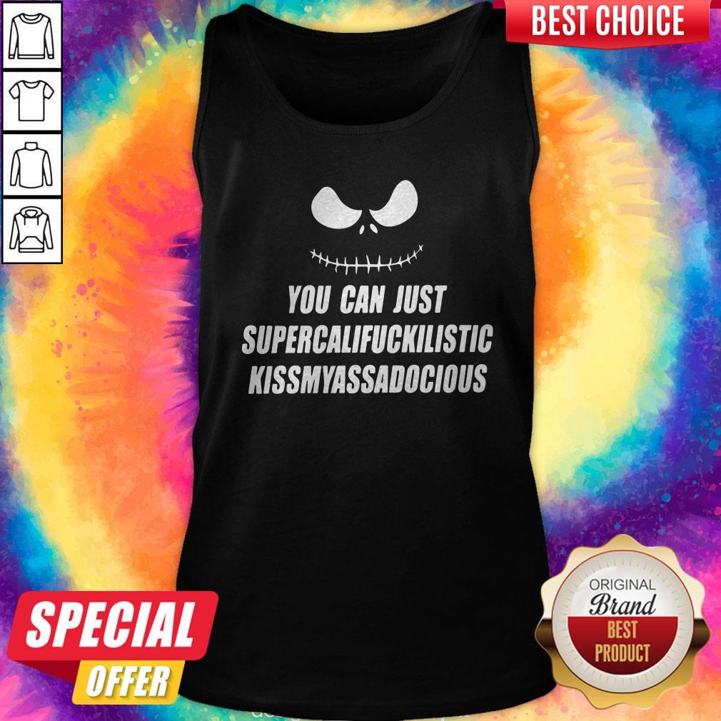 Jack Skellington You Can Just Supercalifragilistic Kissmyassadocious Shirt - Image 4