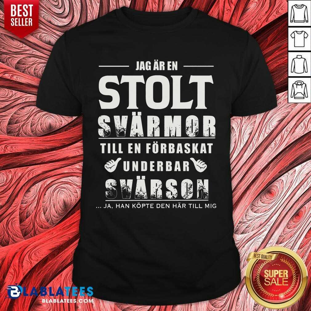 Jag Ar En Stolt Svarson Till En Forbaskat Underbar Svarmor Shirt