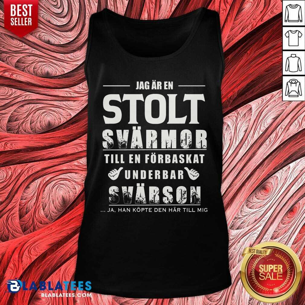 Jag Ar En Stolt Svarson Till En Forbaskat Underbar Svarmor Shirt - Image 3