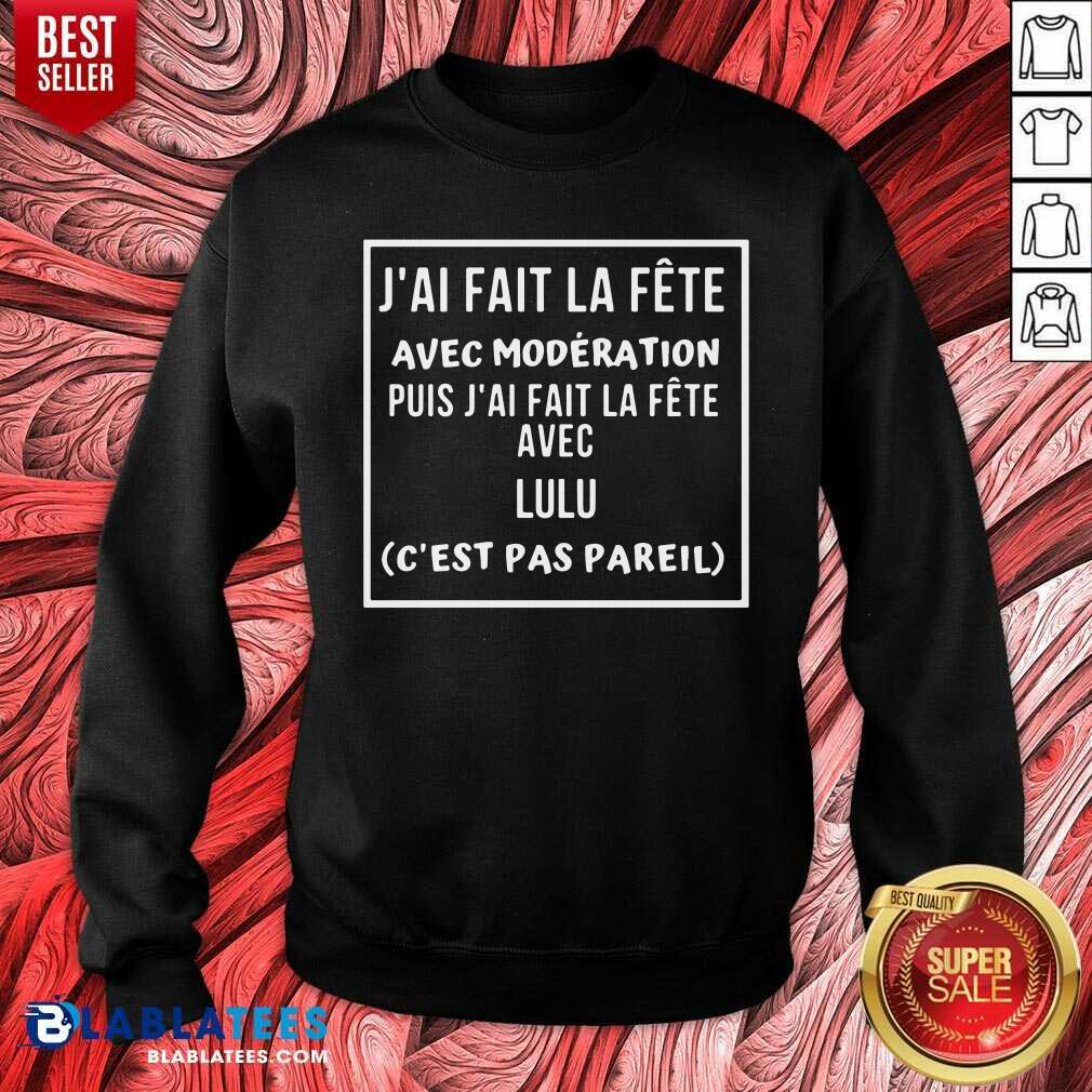 J’ai Fait La Fete Avec Moderation Puis J’ai Fait La Fete Avec Shirt - Image 5