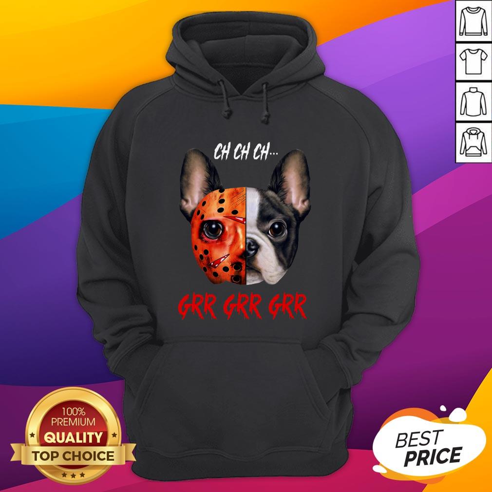 Jason Voorhees French Bulldog Ch Ch Ch Grr Grr Grr Shirt - Image 3