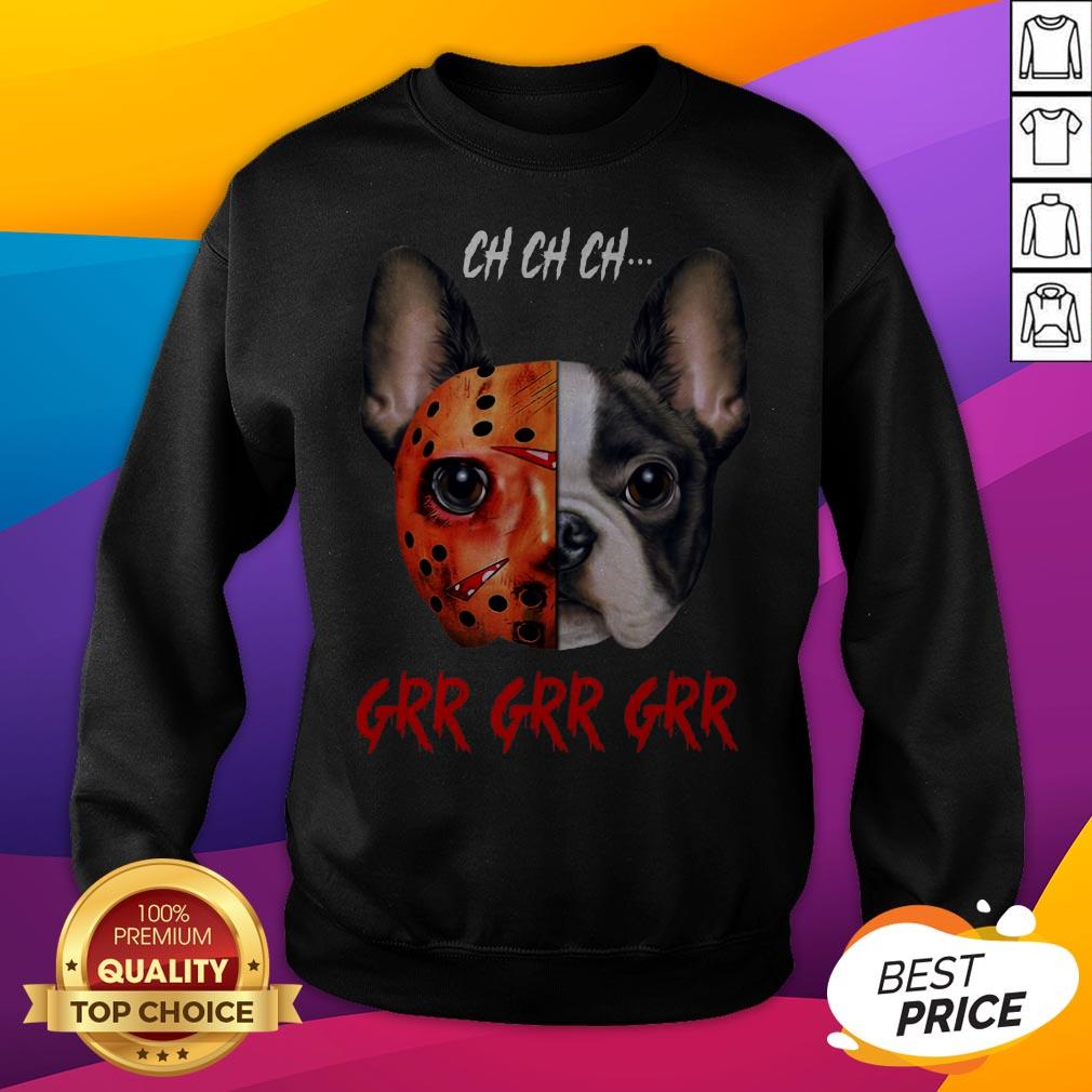 Jason Voorhees French Bulldog Ch Ch Ch Grr Grr Grr Shirt - Image 2
