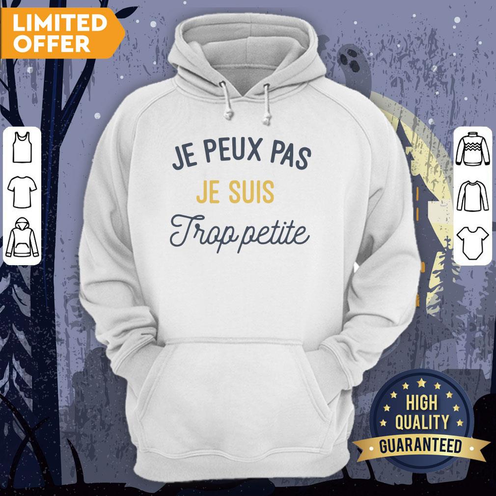 Je Peux Pas Je Suis Trop Petite Shirt - Image 5